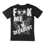 F**k Me I'M Decadent - T-Shirt U.D.O.