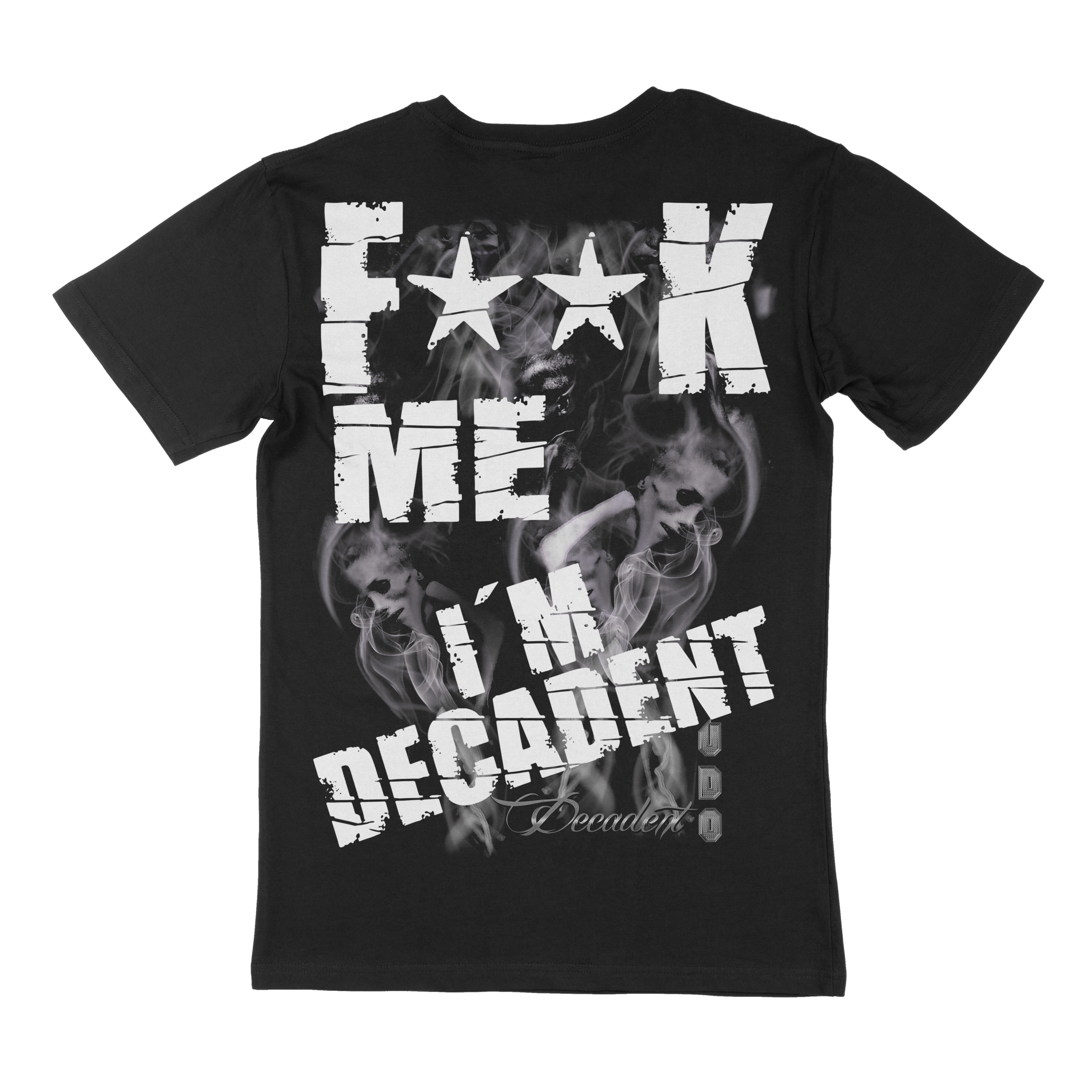 F**k Me I'M Decadent - T-Shirt U.D.O.