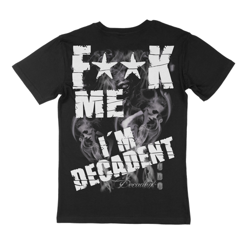 F**k Me I'M Decadent - T-Shirt U.D.O.